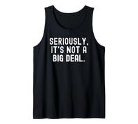 Seriously It's Not a big Deal Sarcastic Witty Humour Débardeur
