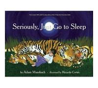 Seriously Just Go To Sleep by Adam MansbachRicardo Cortes Adam MansbachRicardo Cortes (Auteur)