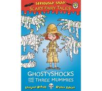 Seriously Silly: Scary Fairy Tales: Ghostyshocks And The Three Mummies
