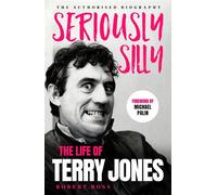 Seriously Silly The Life of Terry Jones (the authorised biography) - Robert Ross - Coronet - ebook (ePub illustré) - Livre