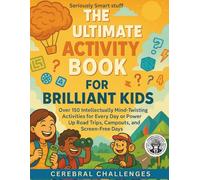 Seriously Smart Stuff: The Ultimate Activity Book for Brilliant Kids:: Over 150 Intellectually Mind-Twisting Activities for Everyday or to Power Up ... Screen-Free Days. Trickiest Puzzles Ever!.