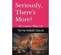 Seriously, There's More?: Of Course There Is