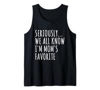 Seriously We All Know I'm Mom's Favorite Funny Family Débardeur