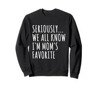 Seriously We All Know I'm Mom's Favorite Funny Family Sweatshirt