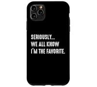 Seriously, We All Know I'm The Favorite Funny Siblings Coque pour iPhone 11 Pro Max