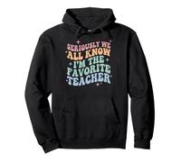 Seriously We All Know I'm The Favorite Teacher Sweat à Capuche