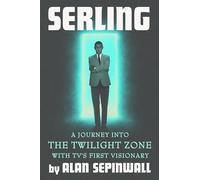 Serling: A Journey into the Twilight Zone with TV’s First Visionary
