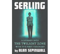 Serling A Journey into the Twilight Zone with TV's First Visionary - Alan Sepinwall - Grand Central Publishing - ebook (ePub) - Livre