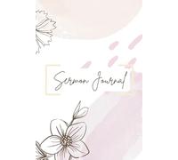 Sermon Journal: An Aesthetically Pleasing Space to Keep Notes from Sunday Service, Bible Study, and Faith-Based Podcasts