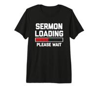 Sermon Loading - Clergé Ministre Prédicateur Prêtre Pasteur T-Shirt Haut de Gamme