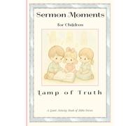 Sermon Moments for Children: Lamp of Truth: A Quiet Bible Verse Activity Book for Kids Ages 5-8 to Trace, Color & Reflect on God’s Word | SoftCover | Glossy Finish | 106 pages | 7"x 10" size