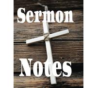 Sermon Notebook: Capturing Wisdom, Insights, and Reflections Of Each & Every Sermon [8 x 10, 100 Pages]