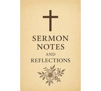 Sermon Notes and Reflections: A Beautiful Church Journal for Bible Study, Prayer, and Sermon Notes
