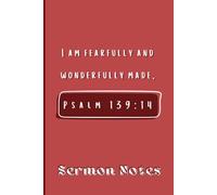Sermon Notes: Fearfully and Wonderfully Made