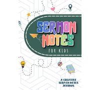 Sermon Notes for Kids: A 7x10” Sermon Notes Notebook Packed with 52 Weeks of Activities to Make Church Meaningful and Fun for Kids.