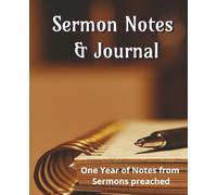 Sermon Notes & Journal: 52-week record of Inspiring Preachers and the Word to Reflect, Meditate, Jot down and Remember