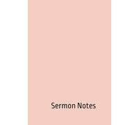 Sermon Notes: Personal Journal for Church Attendance, Prayer, and Christian Biblical Study