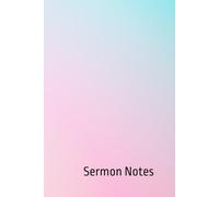 Sermon Notes: Personal Notebook for Church, Prayer, and Study of Bible