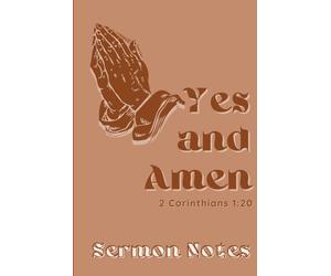 Sermon Notes: Yes and Amen