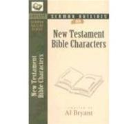 Sermon Outlines on Bible Characters New Testament by Al Bryant