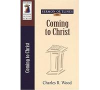 Sermon Outlines On Coming To Christ