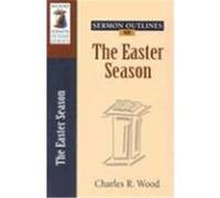 Sermon Outlines on Easter Season, Wood Sermon Outline Series Charles R. Wood (Auteur)