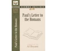 Sermon Outlines on Pauls Letter to the Romans by Al Bryant Al Bryant (Auteur)