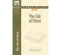 Sermon Outlines on the Life of Christ by Al Bryant
