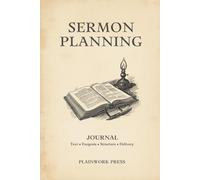 Sermon Planning Journal: 52-Week Preaching Calendar with Series Planner, 40 Sermon Prep Worksheets, Illustration Bank and Year in Review for Pastors and Preachers - 6 x 9