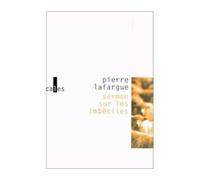 Sermon sur les imbéciles Prononcé dans ma cave avec toutes sortes de précautions fantastiques - Pierre Lafargue - Verticales - Poche - Essai