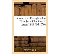 Sermon sur l'Évangile selon Saint Jean, Chapitre 11, versets 18-19 - Collectif - Hachette Bnf - broché - Livre