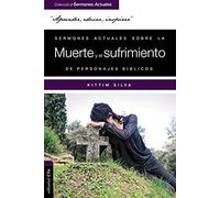 Sermones Actuales Sobre La Muerte, El Luto Y La Esperanza De Personajes Bíblicos
