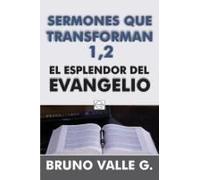 Sermones Que Transforman 1,2 Y El Esplendor Del Evangelio: La Trilogía (Spanish Edition)