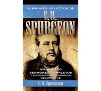 Sermones selectos de C.H. Spurgeon Vol. 2: Mas de 100 sermones completos y sus correspondientes bosquejos (2)