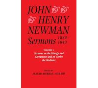 Sermons 1824-1843: Sermons on the Liturgy and Sacraments and on Christ the Mediator