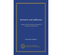 Sermons and Addresses Setting Forth the Teachings and Spirit of Judaism : (Second Series) / by Hermann Gollancz