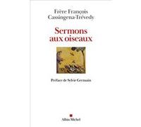 Sermons aux oiseaux François Cassingena-Trévedy (Auteur), Sylvie Germain (Préface)
