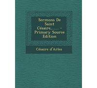 Sermons de Saint Cesaire, ...... - Primary Source Edition