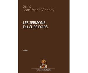 Sermons du Curé d'Ars, tome I, Saint Jean-Marie Vianney