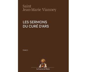 Sermons du Curé d'Ars, tome III, Saint Jean-Marie Vianney