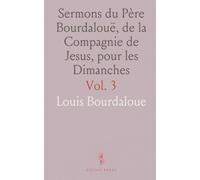 Sermons du Père Bourdalouë, de la Compagnie de Jesus, pour les Dimanches