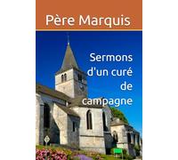Sermons d'un curé de campagne: trésors spirituels pour notre temps