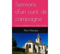 Sermons d'un curé de campagne: trésors spirituels pour notre temps