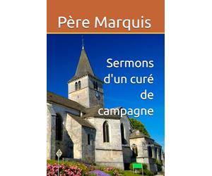 Sermons d'un curé de campagne: trésors spirituels pour notre temps