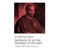 Sermons for all the Sundays of the year: Works of St. Alphonsus vol. 2