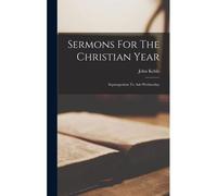 Sermons For The Christian Year: Septuagesima To Ash-Wednesday