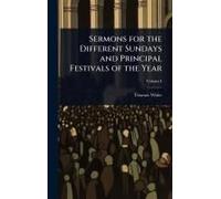 Sermons For The Different Sundays And Principal Festivals Of The Year
