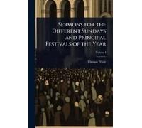 Sermons For The Different Sundays And Principal Festivals Of The Year