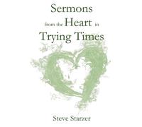 Sermons From The Heart In Trying Times