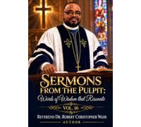 Sermons from the Pulpit:: Words of Wisdom that Resonate Vol. 16